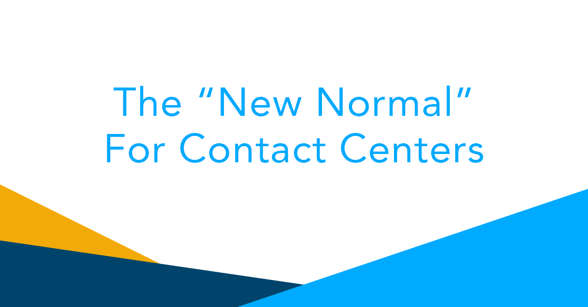 The “New Normal” for Contact Centers