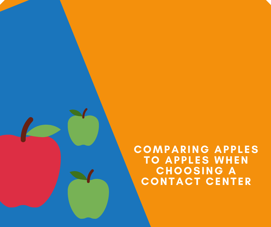 Comparing Apples to Apples When Choosing A Contact Center