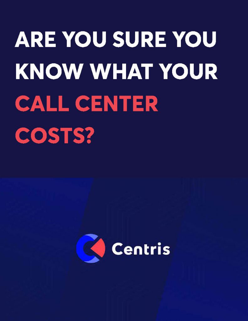 Are You Sure You Know What Your Call Center Costs? Centris
